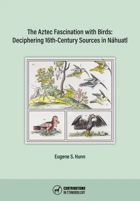 La fascinación azteca por las aves: Descifrando fuentes del siglo XVI en nhuatl - The Aztec Fascination with Birds: Deciphering 16th-Century Sources in Nhuatl