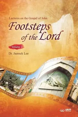 Las Huellas del Señor Ⅱ: Lecturas sobre el Evangelio de Juan 2 - The Footsteps of the Lord Ⅱ: Lectures on the Gospel of John 2