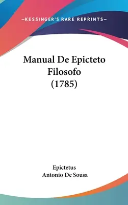 Manual de Epicteto Filosofo (1785) - Manual De Epicteto Filosofo (1785)