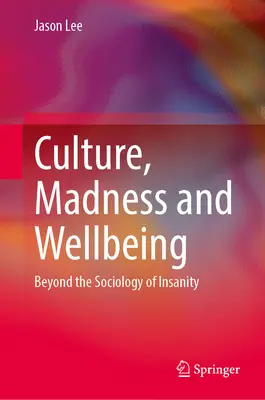 Cultura, locura y bienestar: Más allá de la sociología de la locura - Culture, Madness and Wellbeing: Beyond the Sociology of Insanity