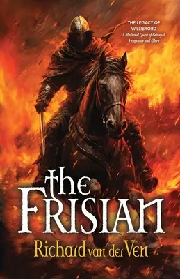 El Frisón: El legado de Willibrord, una búsqueda medieval de traición, venganza y gloria - The Frisian: The Legacy of Willibrord, A Medieval Quest of Betrayal, Vengeance and Glory