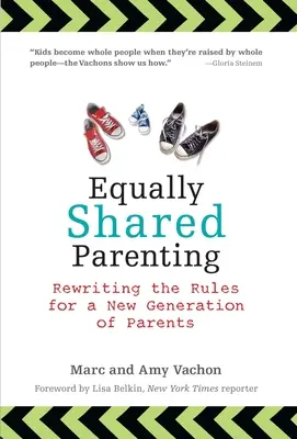 Crianza compartida: Reescribiendo las reglas para una nueva generación de padres - Equally Shared Parenting: Rewriting the Rules for a New Generation of Parents