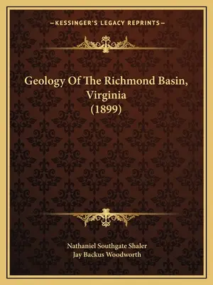 Geología de la cuenca de Richmond, Virginia (1899) - Geology Of The Richmond Basin, Virginia (1899)