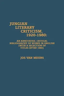 Crítica literaria junguiana, 1920-1980: An Annotated, Critical Bibliography of Works in English (en inglés) - Jungian Literary Criticism, 1920-1980: An Annotated, Critical Bibliography of Works in English