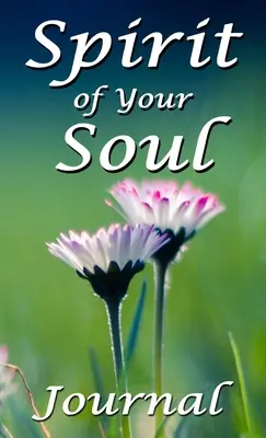 El espíritu de tu alma: Diario - Spirit of Your Soul: Journal