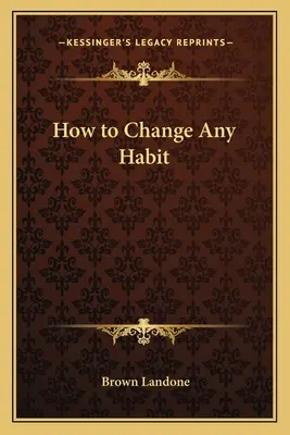 Cómo cambiar cualquier hábito - How to Change Any Habit