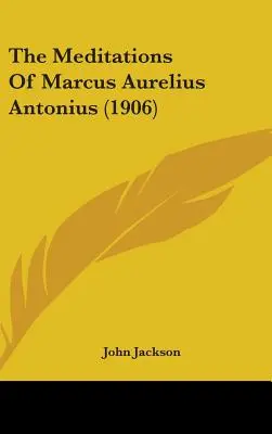 Las meditaciones de Marco Aurelio Antonio (1906) - The Meditations Of Marcus Aurelius Antonius (1906)