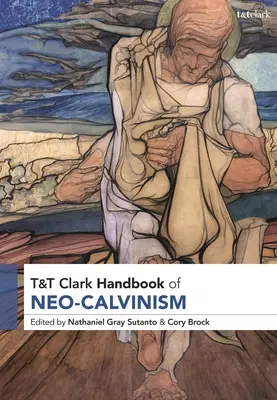 Manual de Neo-Calvinismo de T&t Clark - T&t Clark Handbook of Neo-Calvinism