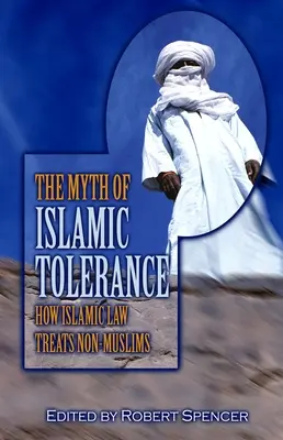 El mito de la tolerancia islámica: Cómo trata la ley islámica a los no musulmanes - The Myth of Islamic Tolerance: How Islamic Law Treats Non-Muslims