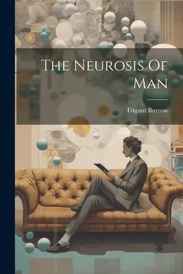 La neurosis del hombre - The Neurosis Of Man