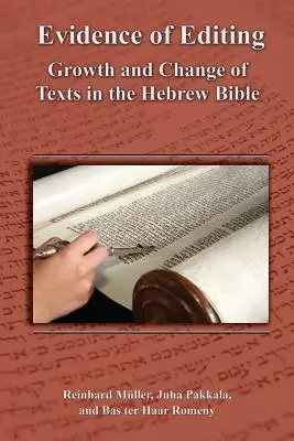 Pruebas de la edición: Crecimiento y cambio de los textos en la Biblia hebrea - Evidence of Editing: Growth and Change of Texts in the Hebrew Bible