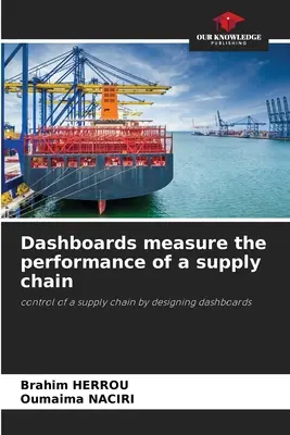 Los cuadros de mando miden el rendimiento de una cadena de suministro - Dashboards measure the performance of a supply chain