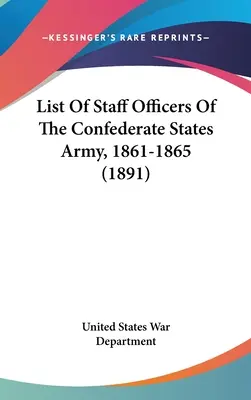 Lista de Oficiales de Estado Mayor del Ejército de los Estados Confederados, 1861-1865 (1891) - List of Staff Officers of the Confederate States Army, 1861-1865 (1891)