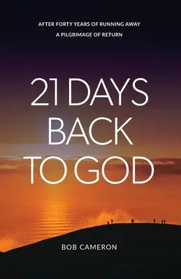 21 días de vuelta a Dios: Tras cuarenta años de huida - Una peregrinación de retorno - 21 Days Back to God: After forty years of running away - A Pilgrimage of Return