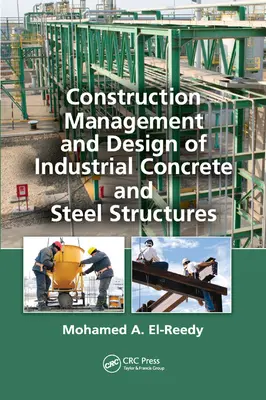 Gestión de la construcción y diseño de estructuras industriales de hormigón y acero - Construction Management and Design of Industrial Concrete and Steel Structures