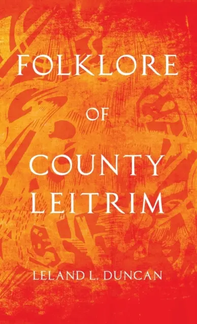 Folklore del condado de Leitrim (Folklore History Series) - Folklore of County Leitrim (Folklore History Series)