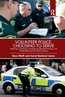Volunteer Police, Choosing to Serve: Exploración, comparación y evaluación del voluntariado policial en Estados Unidos y el Reino Unido. - Volunteer Police, Choosing to Serve: Exploring, Comparing, and Assessing Volunteer Policing in the United States and the United Kingdom