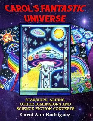 El universo fantástico de Carol: Naves estelares, extraterrestres, otras dimensiones y conceptos de ciencia ficción - Carol's Fantastic Universe: Starships, Aliens, Other Dimensions And Science Fiction Concepts