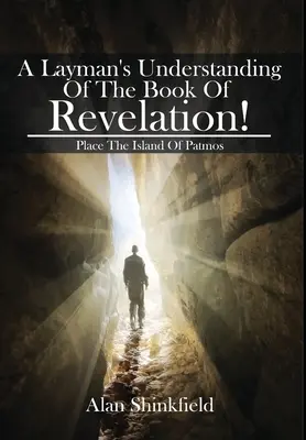 El libro del Apocalipsis para profanos - A Layman's Understanding Of The Book Of Revelation!