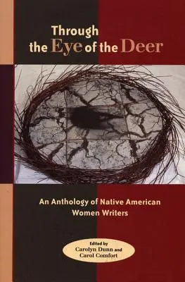 A través del ojo del ciervo: Antología de escritoras nativas americanas - Through the Eye of the Deer: An Anthology of Native American Women Writers