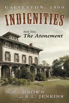 Galveston: 1900: Indignidades, Libro tercero: La Expiación - Galveston: 1900: Indignities, Book Three: The Atonement