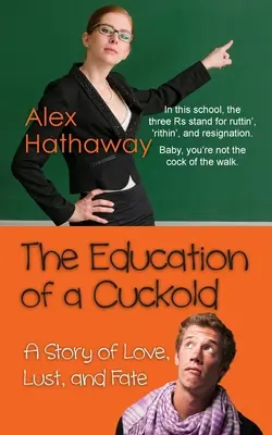 La educación de un cornudo: Una historia de amor, lujuria y destino - The Education of a Cuckold: A Story of Love, Lust, and Fate