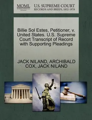 Billie Sol Estes, demandante, contra Estados Unidos. U.S. Supreme Court Transcript of Record with Supporting Pleadings - Billie Sol Estes, Petitioner, V. United States. U.S. Supreme Court Transcript of Record with Supporting Pleadings