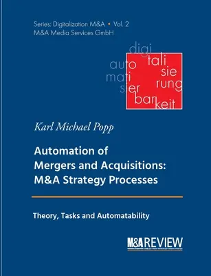 Automatización de fusiones y adquisiciones: Procesos de Estrategia de Fusiones y Adquisiciones: Teoría, tareas y automatización - Automation of Mergers and Acquisitions: M&A Strategy Processes: Theory, Tasks and Automatability