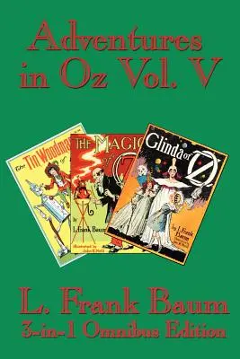 Aventuras de Oz Vol. V: El Hombre de Hojalata de Oz, La Magia de Oz, Glinda de Oz - Adventures in Oz Vol. V: The Tin Woodman of Oz, the Magic of Oz, Glinda of Oz