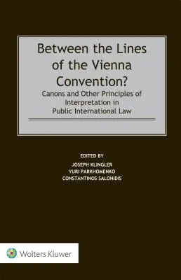 Entre las líneas de la Convención de Viena?: Cánones y otros principios de interpretación en Derecho internacional público - Between the Lines of the Vienna Convention?: Canons and Other Principles of Interpretation in Public International Law