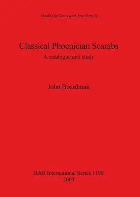 Escarabajos fenicios clásicos: Catálogo y estudio - Classical Phoenician Scarabs: A catalogue and study