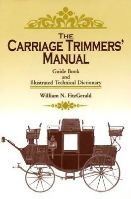 Manual del recortador de carruajes: Libro guía y diccionario técnico ilustrado - The Carriage Trimmers' Manual: Guide Book and Illustrated Technical Dictionary