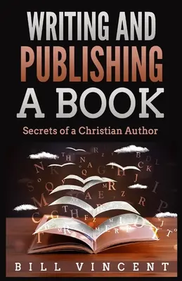 Escribir y publicar un libro: Secretos de un autor cristiano (Large Print Edition) - Writing and Publishing a Book: Secrets of a Christian Author (Large Print Edition)