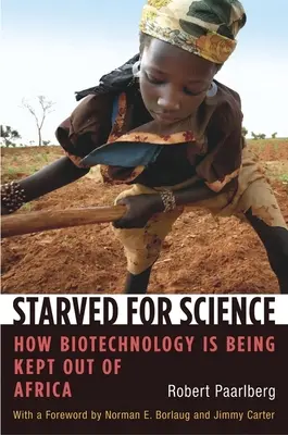 Hambre de ciencia: Cómo la biotecnología no llega a África - Starved for Science: How Biotechnology Is Being Kept Out of Africa