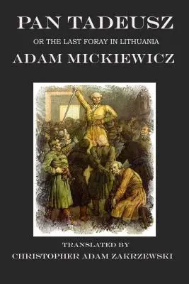 Pan Tadeusz: o la última incursión en Lituania - Pan Tadeusz: or the Last Foray in Lithuania