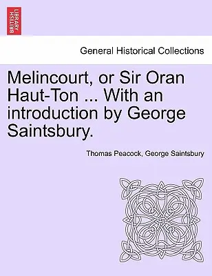 Melincourt, or Sir Oran Haut-Ton ... with an Introduction by George Saintsbury.