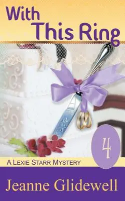 Con Este Anillo (Un Misterio De Lexie Starr, Libro 4) - With This Ring (A Lexie Starr Mystery, Book 4)