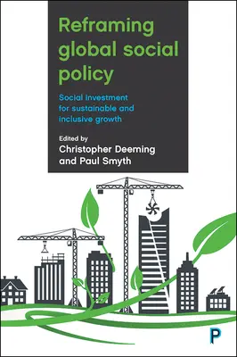 Reformular la política social mundial: Inversión social para un crecimiento sostenible e integrador - Reframing Global Social Policy: Social Investment for Sustainable and Inclusive Growth