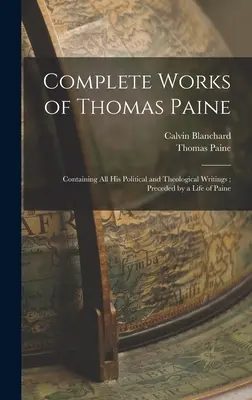 Obras completas de Thomas Paine: Contiene todos sus Escritos Políticos y Teológicos; Precedidos por una Vida de Paine - Complete Works of Thomas Paine: Containing all his Political and Theological Writings; Preceded by a Life of Paine