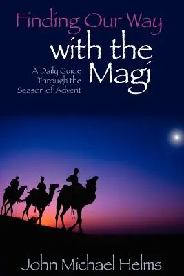 Encontrar nuestro camino con los Reyes Magos: Guía diaria para el Adviento - Finding Our Way With the Magi: A Daily Guide Through the Season of Advent