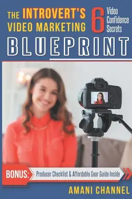 Video Marketing Blueprint para Introvertidos: 6 Video Secrets - The Introvert's Video Marketing Blueprint: 6 Video Confidence Secrets