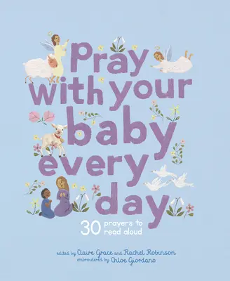 Reza con tu bebé todos los días: 30 oraciones para leer en voz alta - Pray with Your Baby Every Day: 30 Prayers to Read Aloud
