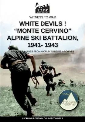 Diablos blancos Batallón de Esquí Alpino «Monte Cervino» 1941-1943 - White devils! Monte Cervino