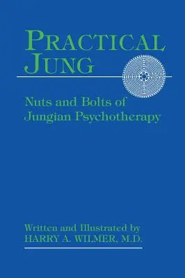 Jung práctico: Las claves de la psicoterapia junguiana - Practical Jung: Nuts and Bolts of Jungian Psychotherapy