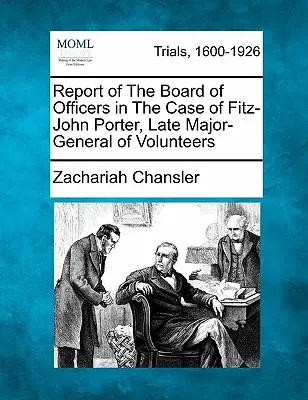 Informe de la Junta de Oficiales sobre el caso de Fitz-John Porter, fallecido General de División de Voluntarios - Report of the Board of Officers in the Case of Fitz-John Porter, Late Major-General of Volunteers