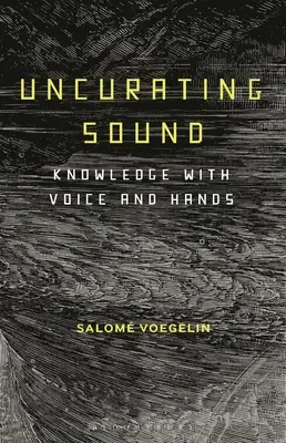 Uncurating Sound: Conocimiento con la voz y las manos - Uncurating Sound: Knowledge with Voice and Hands