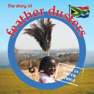 La historia de los plumeros: Made in Sudáfrica - The story of feather dusters: Made in South Africa