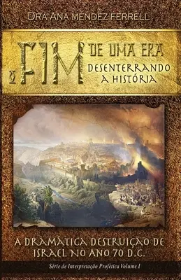 El final de una era: Desenterrando a histria - O Fim de uma Era: Desenterrando a histria