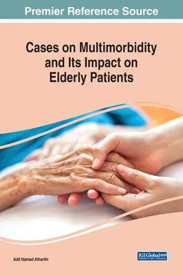 Casos sobre multimorbilidad y su impacto en los pacientes ancianos - Cases on Multimorbidity and Its Impact on Elderly Patients