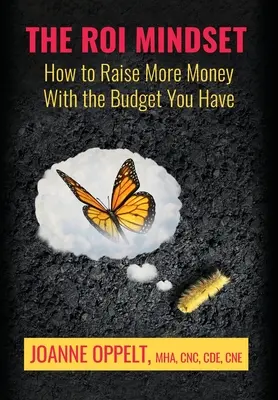 La mentalidad del ROI: Cómo recaudar más dinero con el presupuesto de que dispone - The ROI Mindset: How to Raise More Money with the Budget You Have